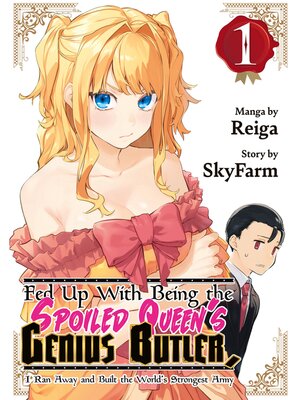 cover image of Fed Up With Being the Spoiled Queen's Genius Butler， I Ran Away and Built the World's Strongest Army, Volume 1